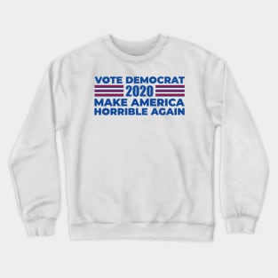 Vote Democrat Make America Horrible Again Crewneck Sweatshirt